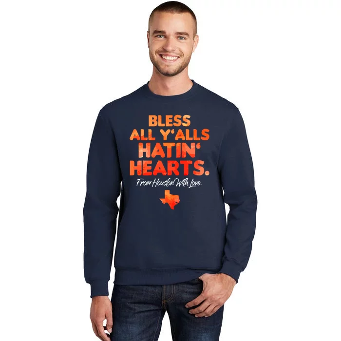 Houston Baseball Bless All Y'alls Hatin' Hearts With Love Sweatshirt