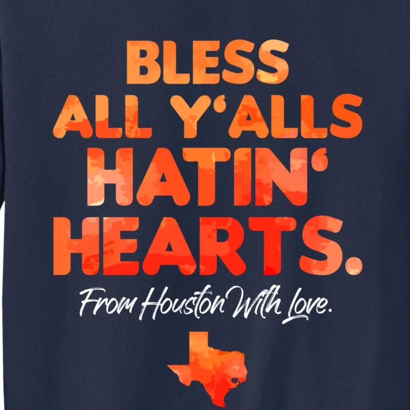 Houston Baseball Bless All Y'alls Hatin' Hearts With Love Sweatshirt