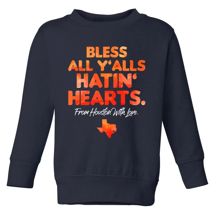 Houston Baseball Bless All Y'alls Hatin' Hearts With Love Toddler Sweatshirt