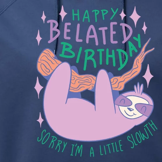 Happy Belated Birthday Funny Sloth Performance Fleece Hoodie