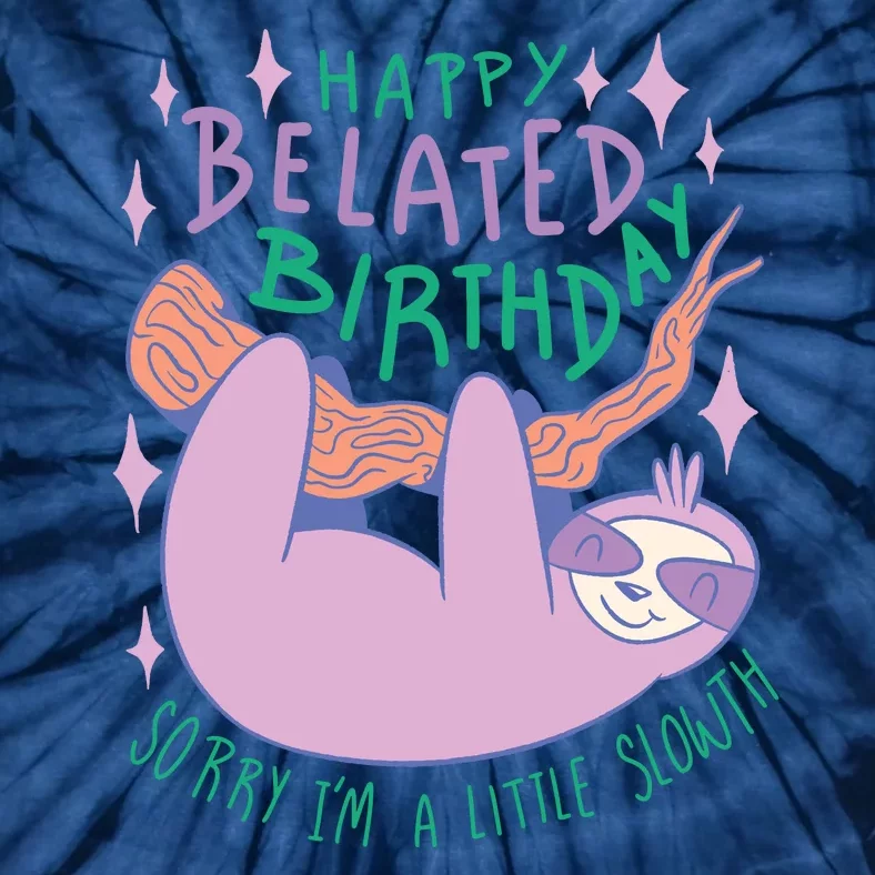 Happy Belated Birthday Funny Sloth Tie-Dye T-Shirt