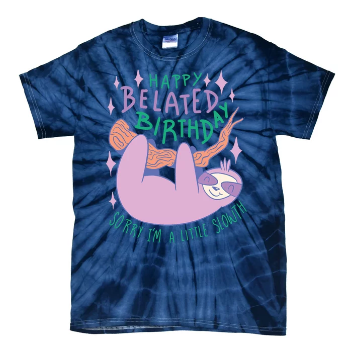 Happy Belated Birthday Funny Sloth Tie-Dye T-Shirt