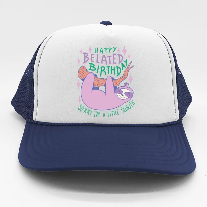 Happy Belated Birthday Funny Sloth Trucker Hat