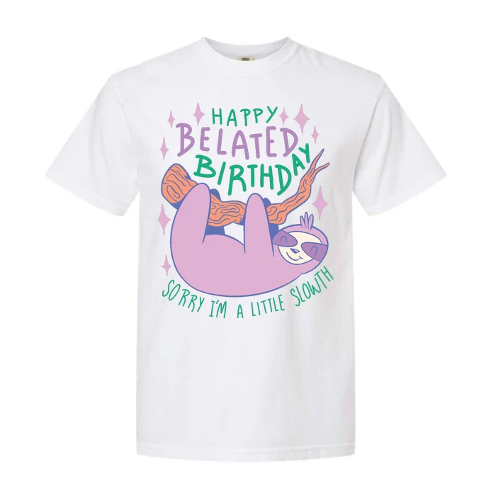 Happy Belated Birthday Funny Sloth Garment-Dyed Heavyweight T-Shirt