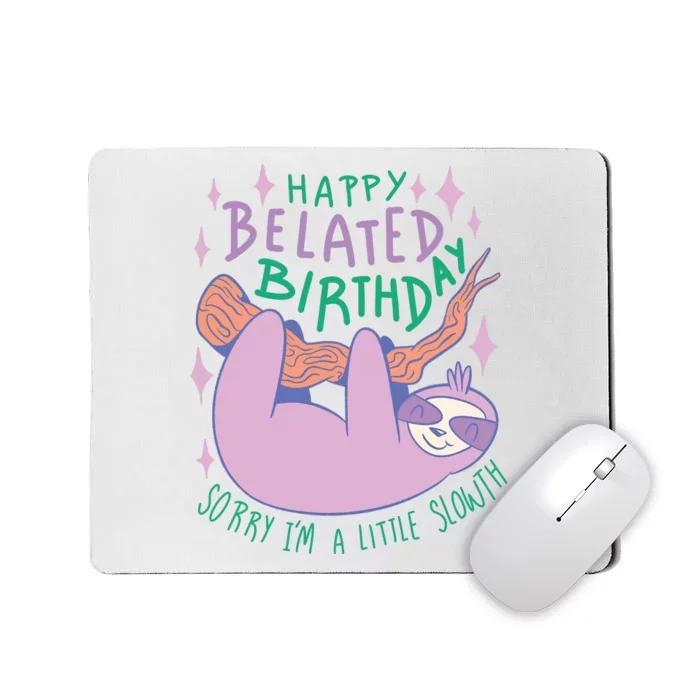 Happy Belated Birthday Funny Sloth Mousepad