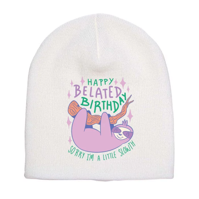 Happy Belated Birthday Funny Sloth Short Acrylic Beanie