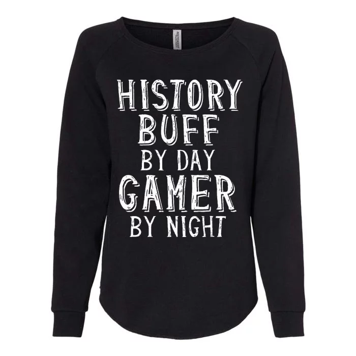 History Buff By Day Gamer By Night Costume For Historians Womens California Wash Sweatshirt