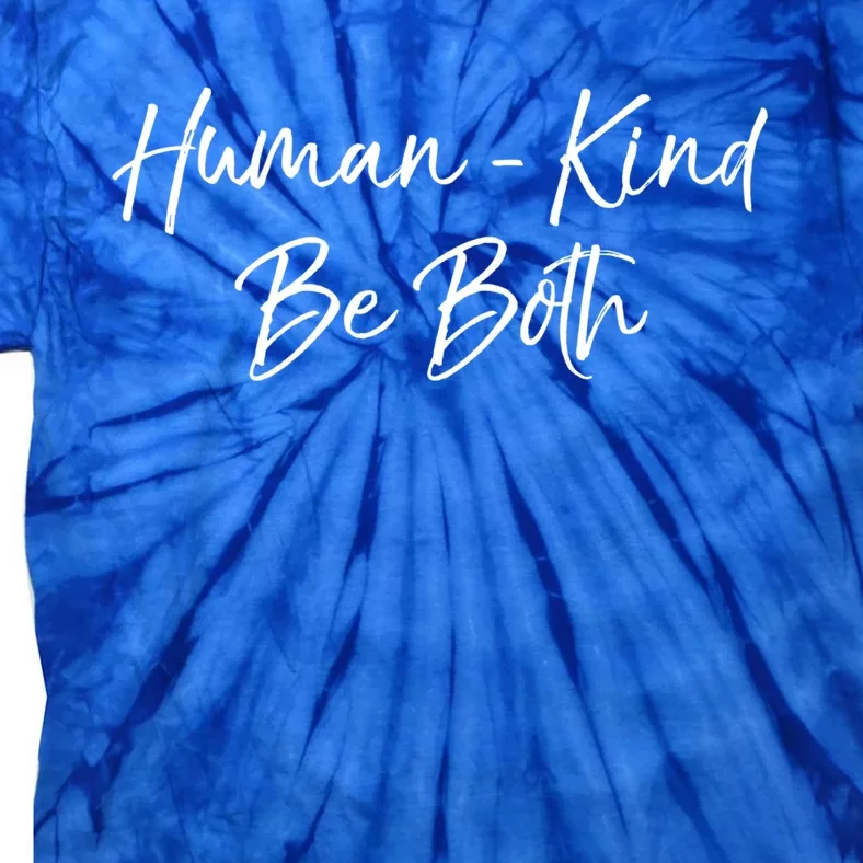 Hugiftkind Be Both Cute Gift Funny Hukind Kindness Gift Tie-Dye T-Shirt