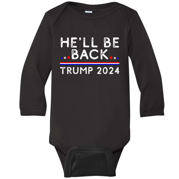 He’ll Be Back Trump 2024 Donald Trump Supporter Gift Baby Long Sleeve Bodysuit