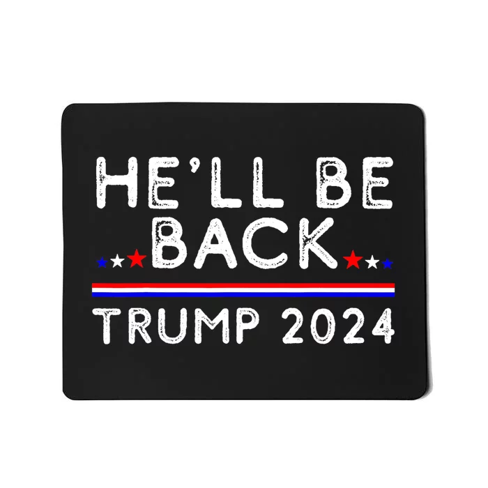 He’ll Be Back Trump 2024 Donald Trump Supporter Gift Mousepad