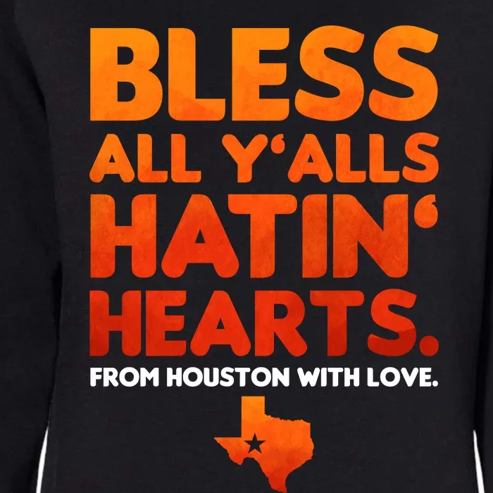 Houston Baseball Bless All Y'alls Hatin' Hearts With Love Womens California Wash Sweatshirt