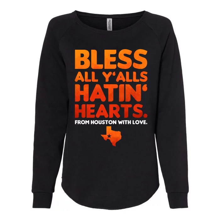 Houston Baseball Bless All Y'alls Hatin' Hearts With Love Womens California Wash Sweatshirt