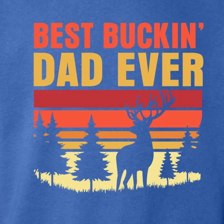 Hunting Best Buckin Dad Ever Deer Fathers Day Meaningful Gift Toddler Hoodie