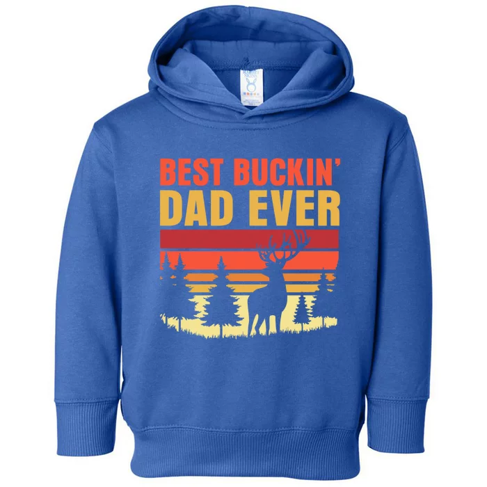 Hunting Best Buckin Dad Ever Deer Fathers Day Meaningful Gift Toddler Hoodie