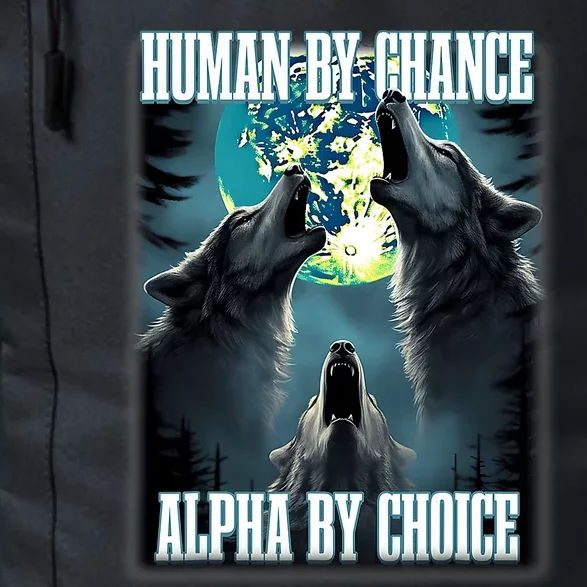 Human By Chance Alpha By Choice Funny Alpha Wolf Meme Daily Commute Backpack