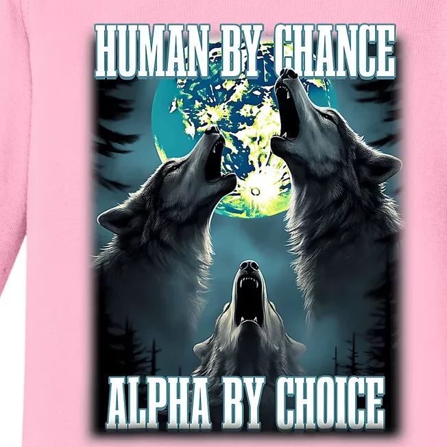 Human By Chance Alpha By Choice Funny Alpha Wolf Meme Baby Long Sleeve Bodysuit