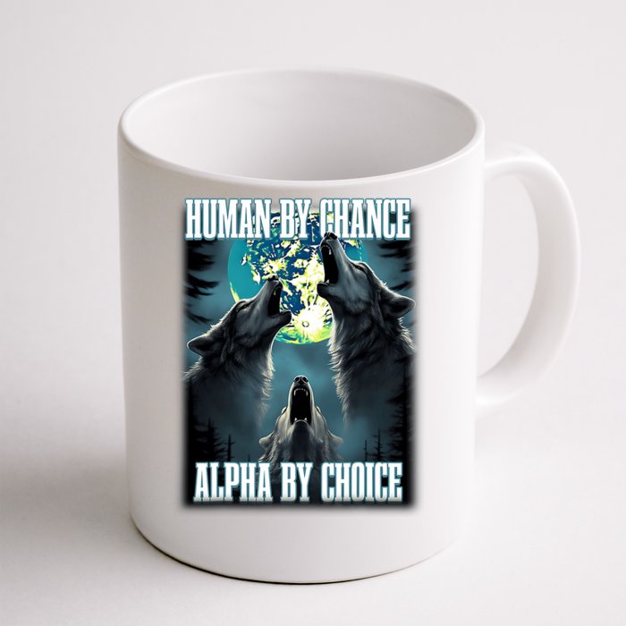 Human By Chance Alpha By Choice Funny Alpha Wolf Meme Front & Back Coffee Mug