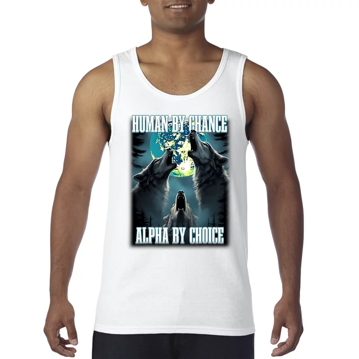 Human By Chance Alpha By Choice Funny Alpha Wolf Meme Tank Top