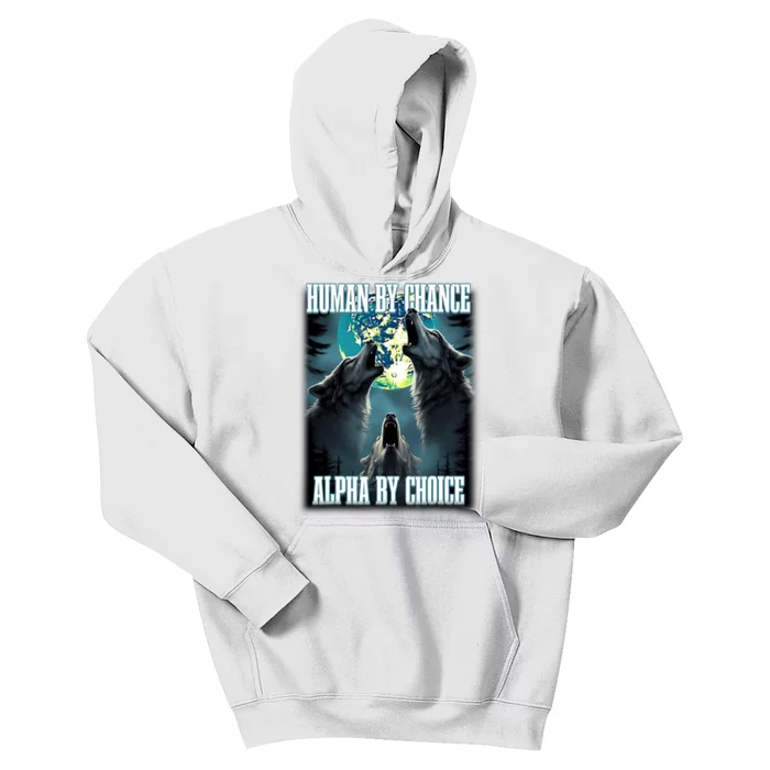 Human By Chance Alpha By Choice Funny Alpha Wolf Meme Kids Hoodie