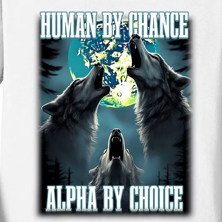 Human By Chance Alpha By Choice Funny Alpha Wolf Meme Kids Long Sleeve Shirt