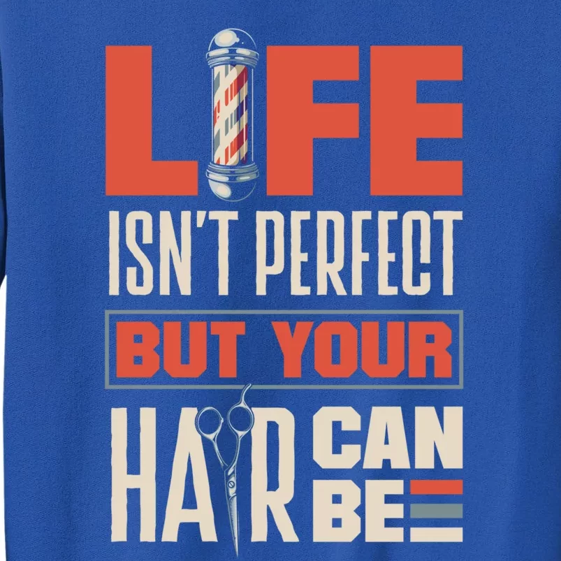 Haircutting Barber Coiffeur Life Isn't Perfect But Your Hair Cute Gift Sweatshirt