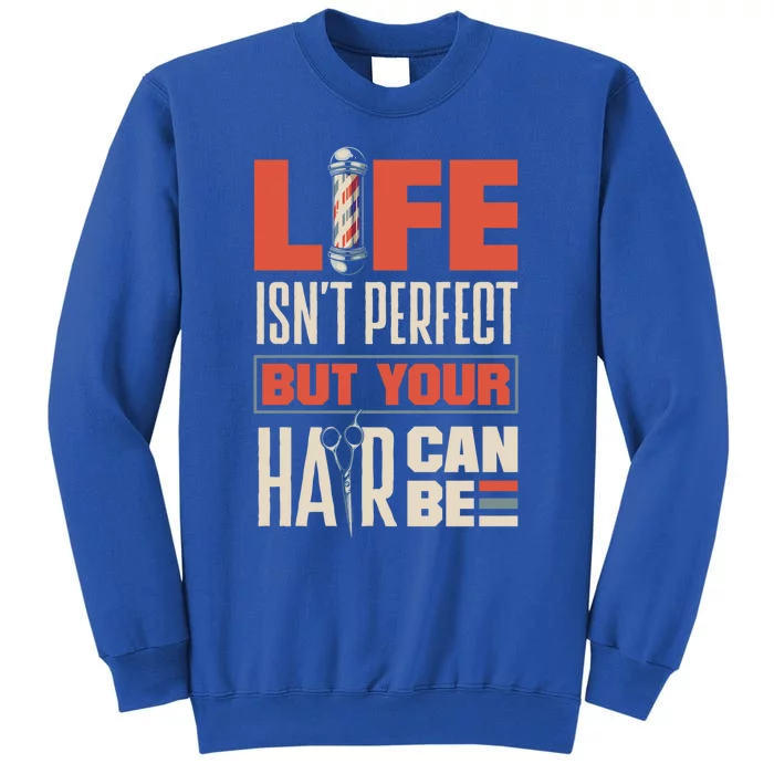 Haircutting Barber Coiffeur Life Isn't Perfect But Your Hair Cute Gift Sweatshirt