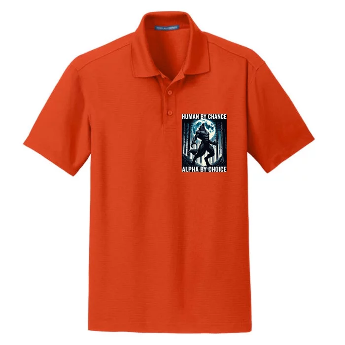 Human By Chance Alpha By Choice Cool Funny Alpha Wolf Meme Dry Zone Grid Performance Polo