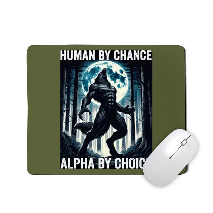 Human By Chance Alpha By Choice Cool Funny Alpha Wolf Meme Mousepad