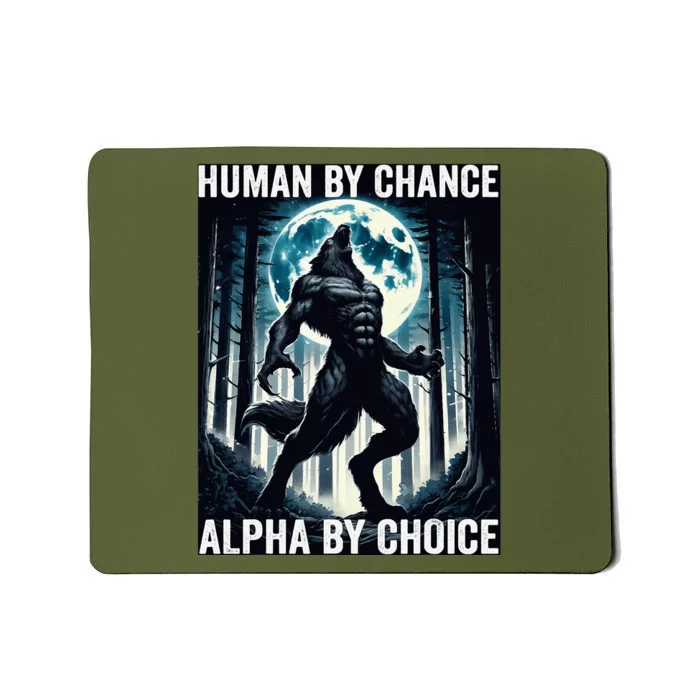 Human By Chance Alpha By Choice Cool Funny Alpha Wolf Meme Mousepad