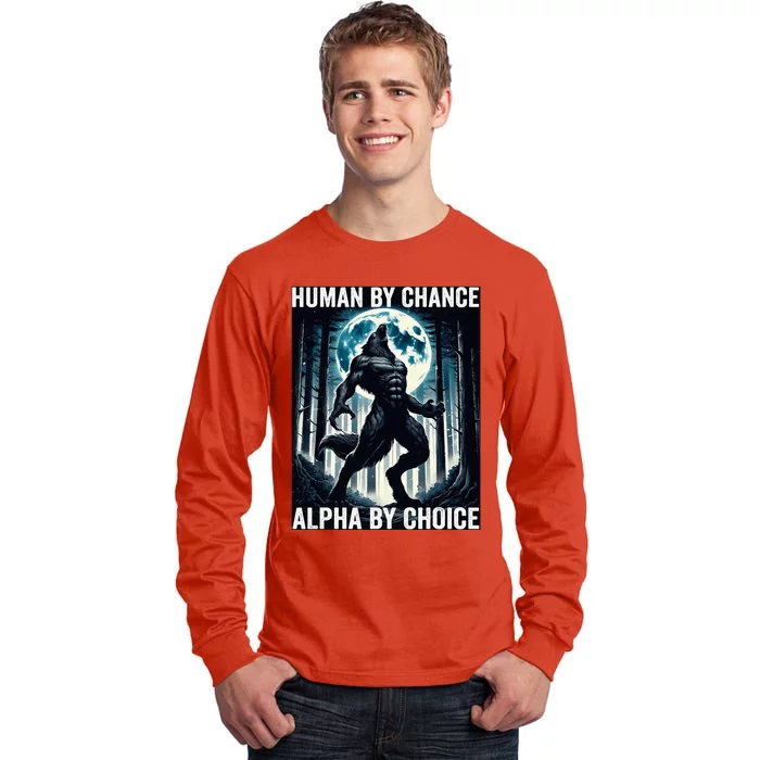 Human By Chance Alpha By Choice Cool Funny Alpha Wolf Meme Tall Long Sleeve T-Shirt