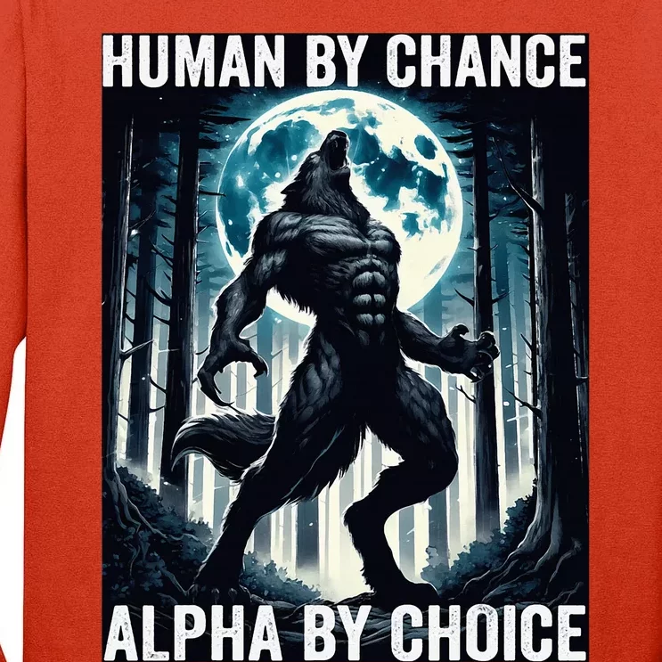 Human By Chance Alpha By Choice Cool Funny Alpha Wolf Meme Tall Long Sleeve T-Shirt