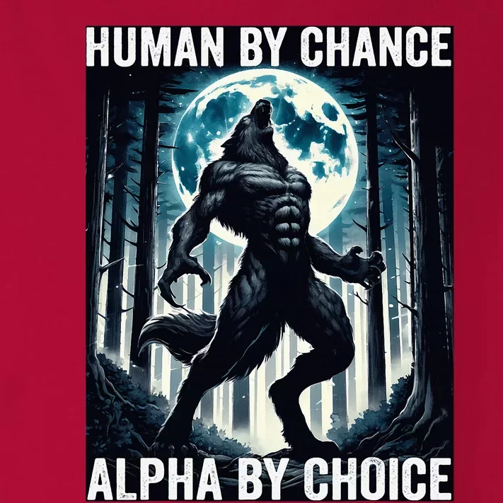 Human By Chance Alpha By Choice Cool Funny Alpha Wolf Meme Toddler Long Sleeve Shirt