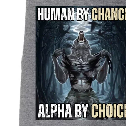 Human By Chance Alpha By Choice Funny Doggie 3-End Fleece Hoodie