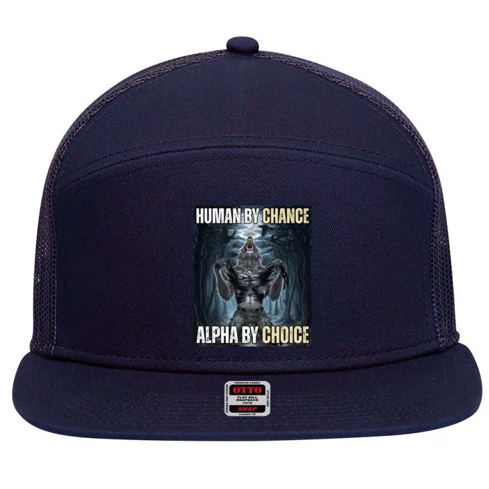 Human By Chance Alpha By Choice Funny 7 Panel Mesh Trucker Snapback Hat