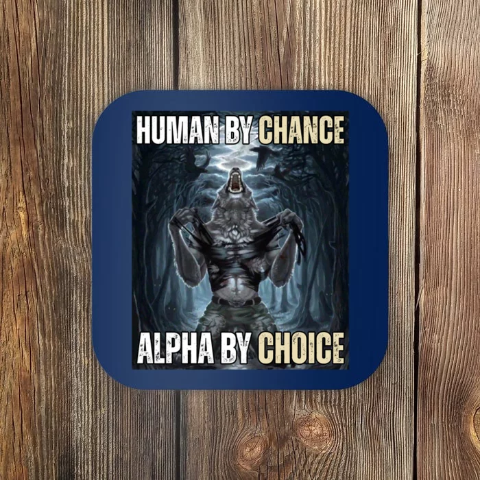 Human By Chance Alpha By Choice Funny Coaster