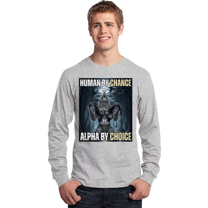 Human By Chance Alpha By Choice Funny Long Sleeve Shirt