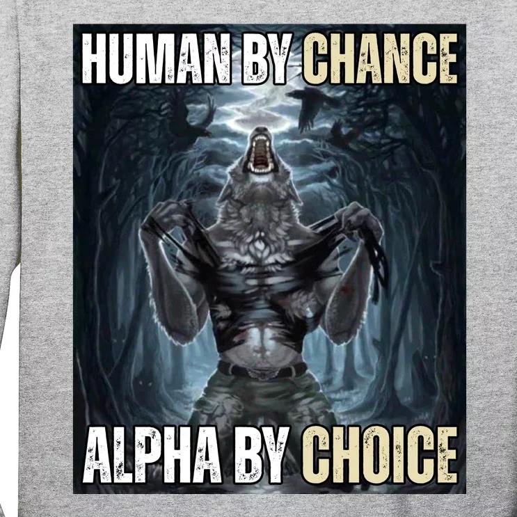 Human By Chance Alpha By Choice Funny Long Sleeve Shirt