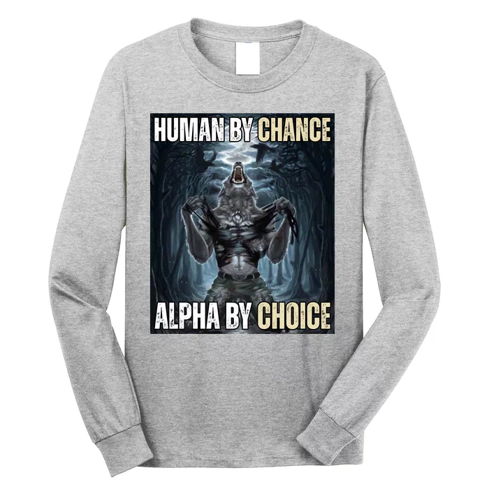 Human By Chance Alpha By Choice Funny Long Sleeve Shirt