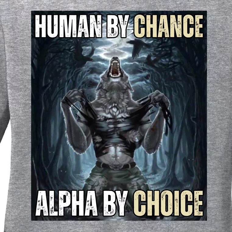 Human By Chance Alpha By Choice Funny Ladies Long Sleeve Shirt