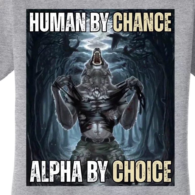 Human By Chance Alpha By Choice Funny Women's T-Shirt