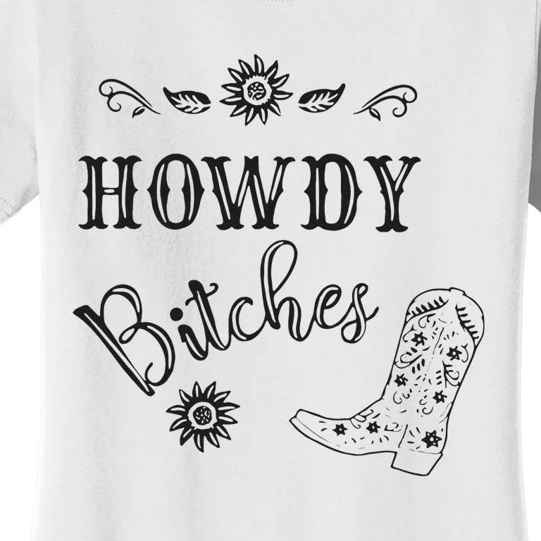 Howdy Bitches Cowboy Howdy Bitches Cowboy Howdy Bitches Women's T-Shirt