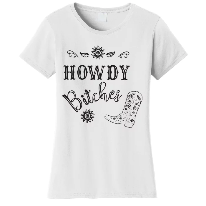 Howdy Bitches Cowboy Howdy Bitches Cowboy Howdy Bitches Women's T-Shirt