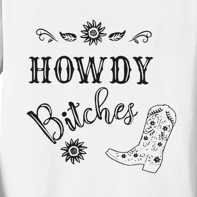 Howdy Bitches Cowboy Howdy Bitches Cowboy Howdy Bitches Kids Long Sleeve Shirt