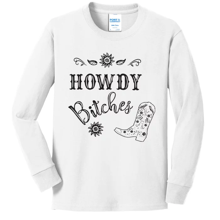 Howdy Bitches Cowboy Howdy Bitches Cowboy Howdy Bitches Kids Long Sleeve Shirt