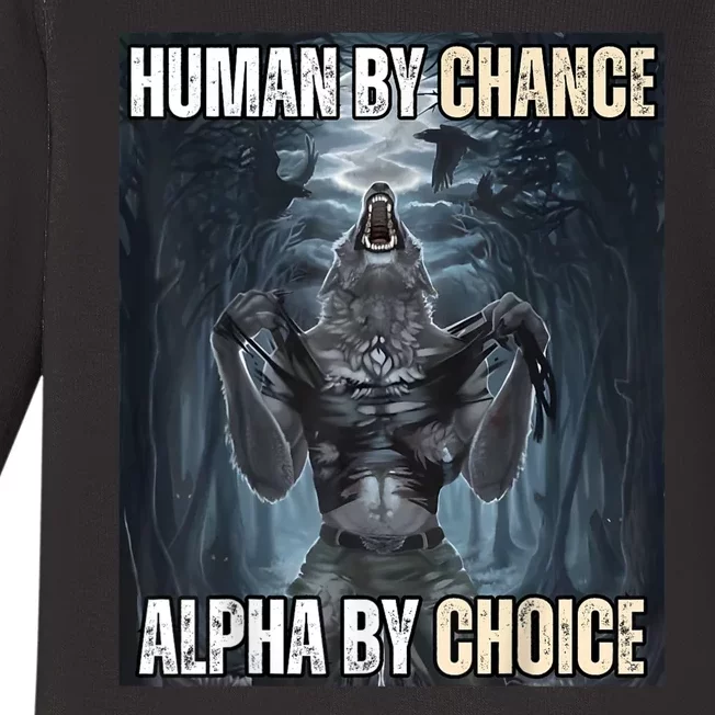 Human By Chance Alpha By Choice Cool Funny Alpha Wolf Meme Baby Long Sleeve Bodysuit