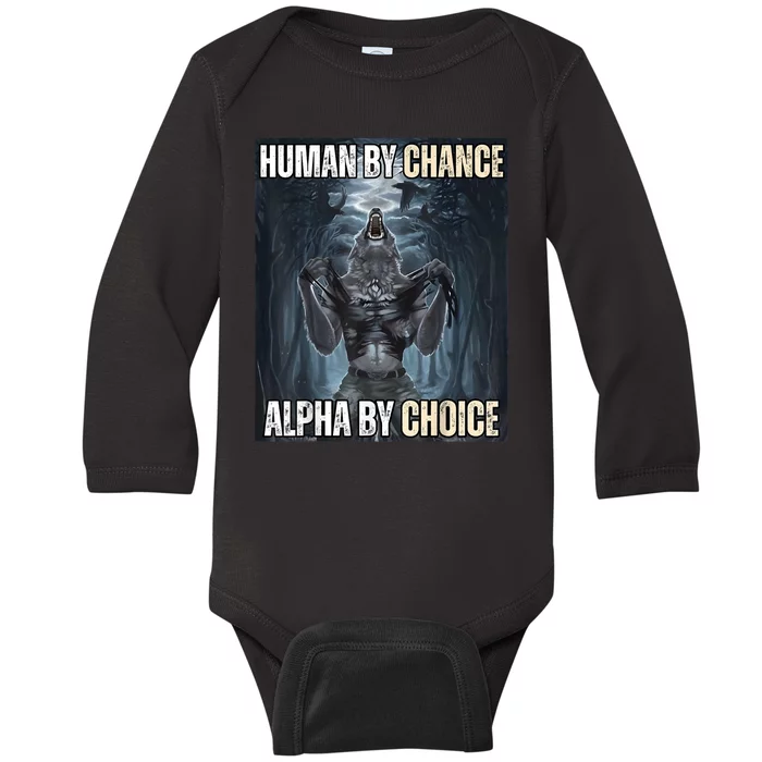 Human By Chance Alpha By Choice Cool Funny Alpha Wolf Meme Baby Long Sleeve Bodysuit