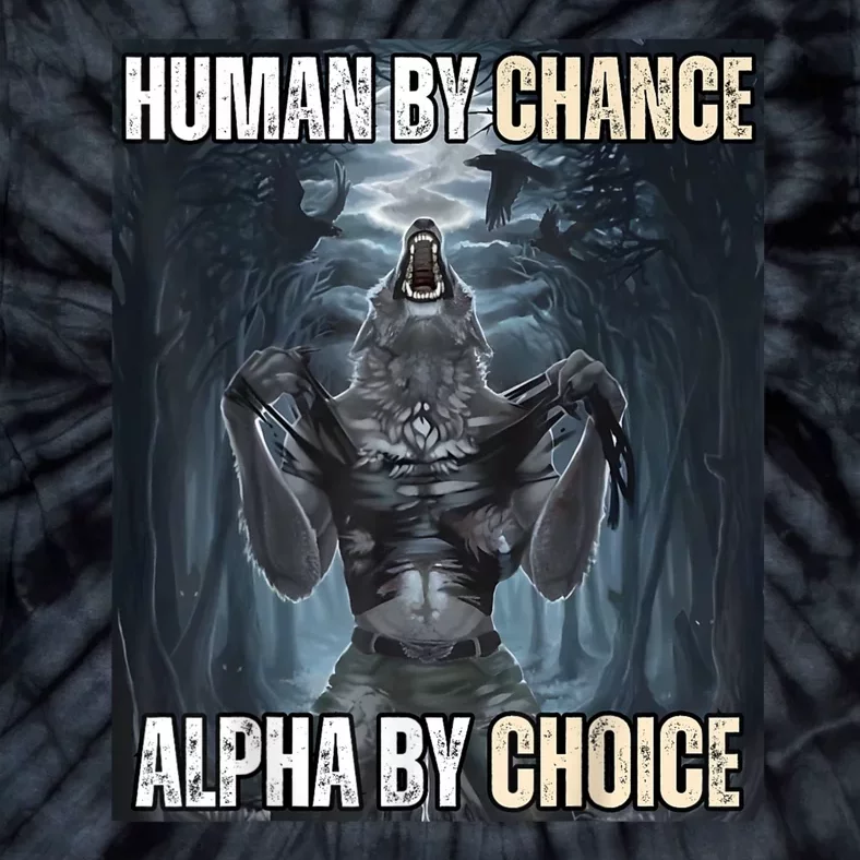 Human By Chance Alpha By Choice Cool Funny Alpha Wolf Meme Tie-Dye T-Shirt