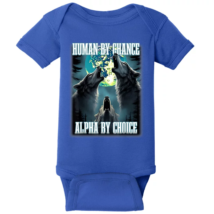 Human By Chance Alpha By Choice Funny Alpha Wolf Meme Baby Bodysuit