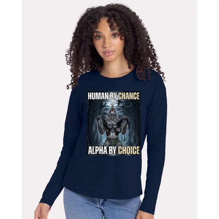 Human By Chance Alpha By Choice Funny Wolf Meme Womens Cotton Relaxed Long Sleeve T-Shirt