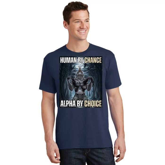 Human By Chance Alpha By Choice Funny Wolf Meme T-Shirt